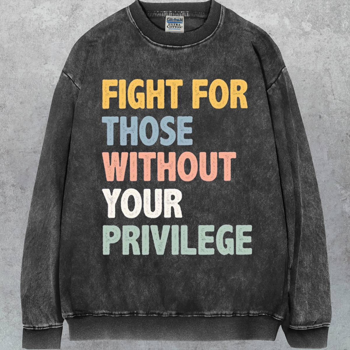 Fight For Those Without Your Privilege T-shirt/Sweatshirt