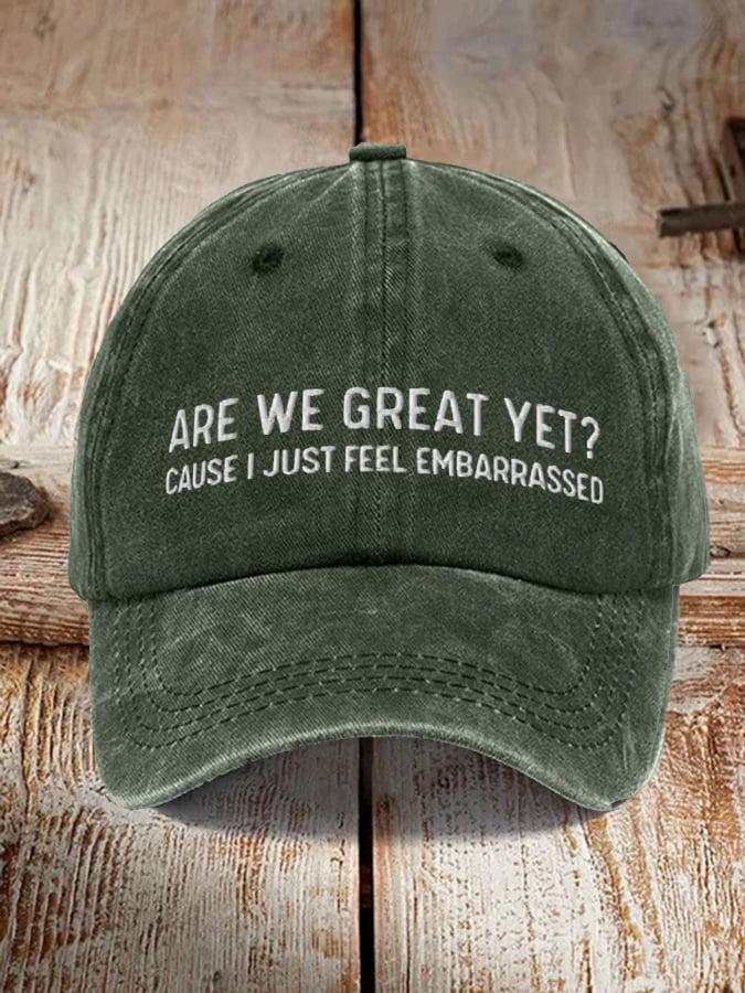 Unisex Are We Great Yet? Cause I Just Feel Embarrassed  Baseball Cap