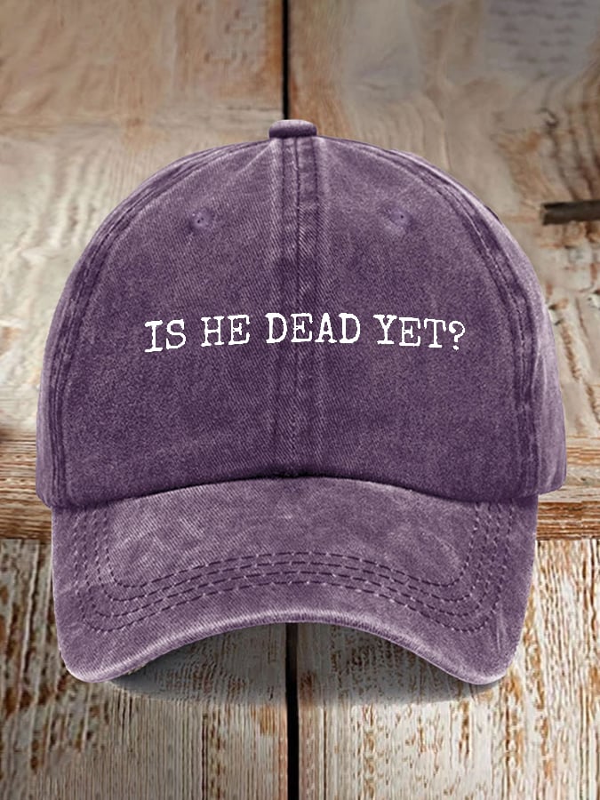 Is He Dead Yet Print Baseball Cap