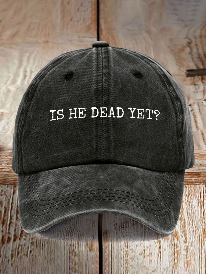Is He Dead Yet Print Baseball Cap