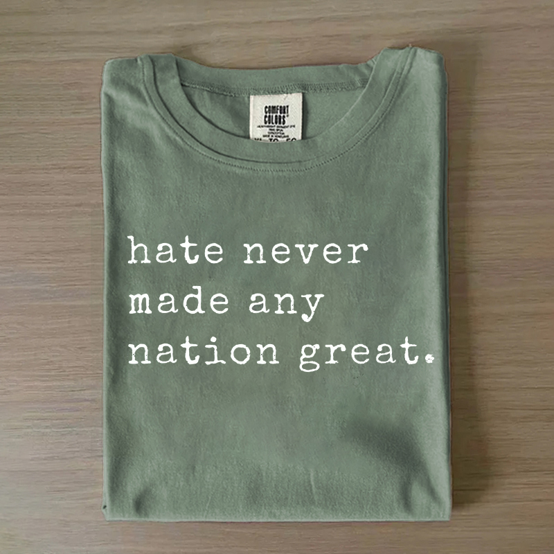 Hate Never Made Any Nation Great T-shirt