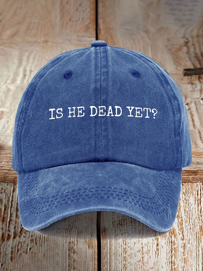Is He Dead Yet Print Baseball Cap
