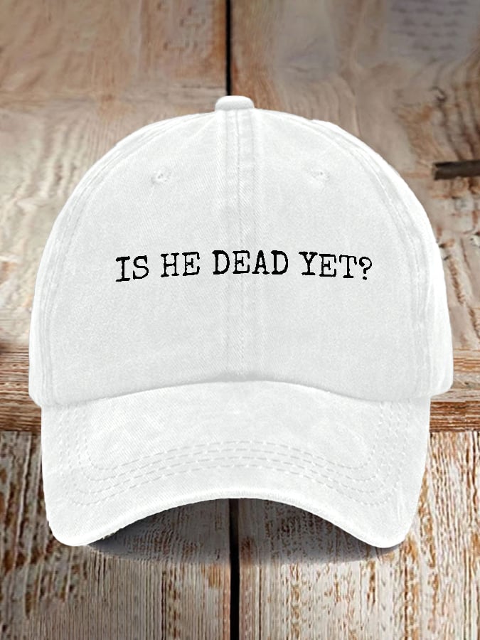 Is He Dead Yet Print Baseball Cap