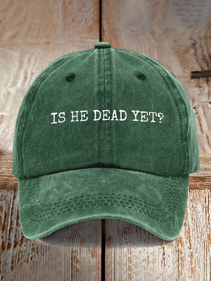 Is He Dead Yet Print Baseball Cap