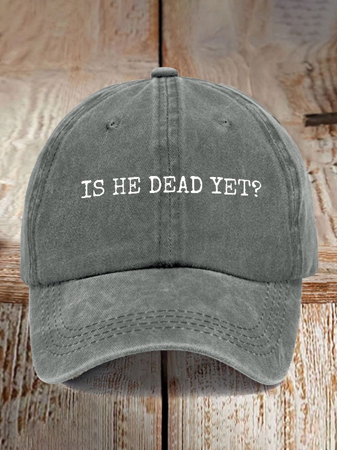 Is He Dead Yet Print Baseball Cap