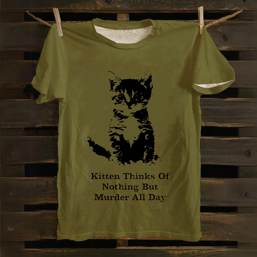 Kitten Thinks Of Nothing But Murder All Day  Cotton T-Shirt