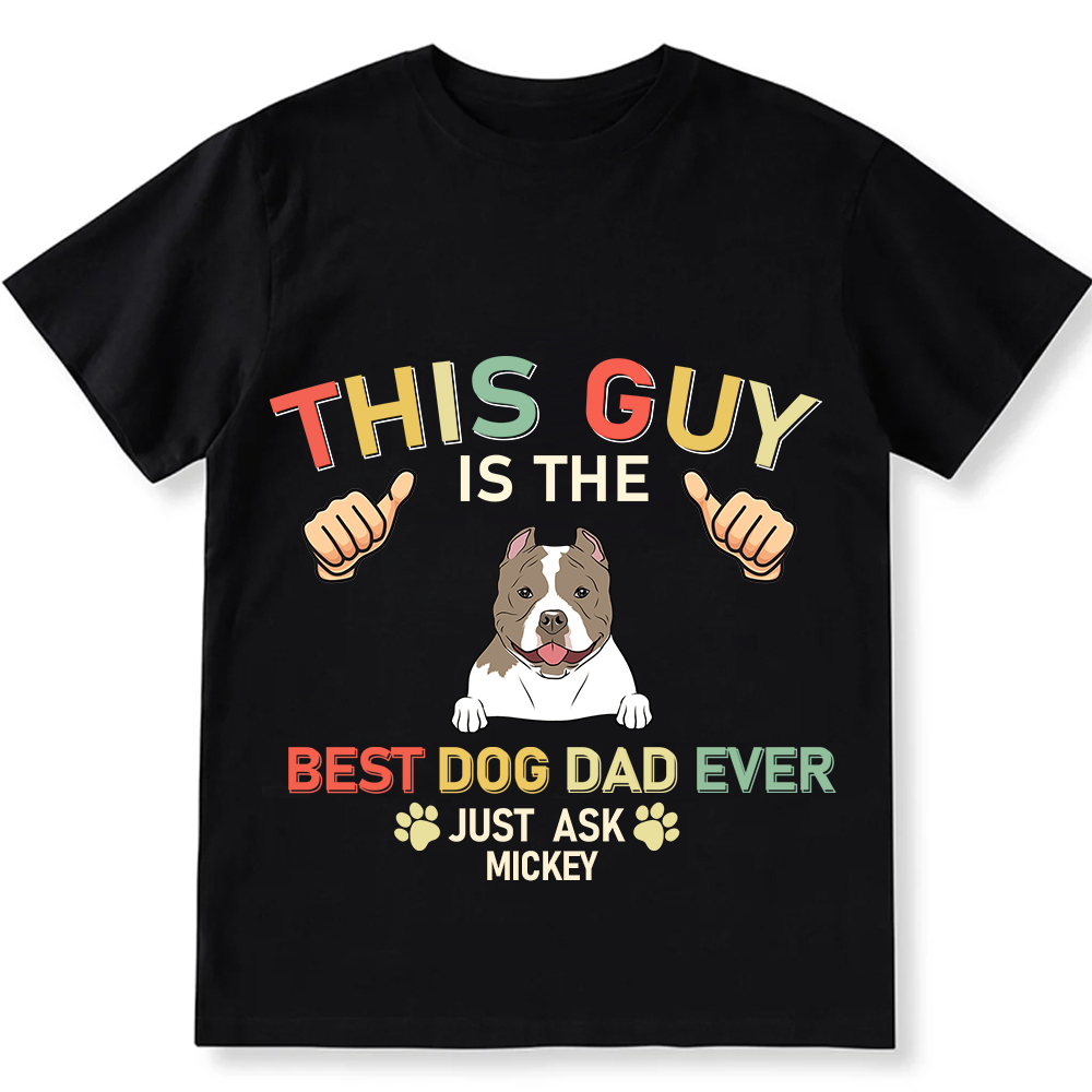 This Guy Is The Best Dog Dad Ever- Personalized Custom Unisex Fit Cotton T-Shirt wearishow