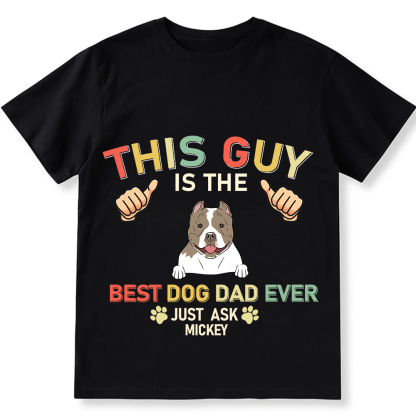 This Guy Is The Best Dog Dad Ever- Personalized Custom Unisex Fit Cotton T-Shirt wearishow