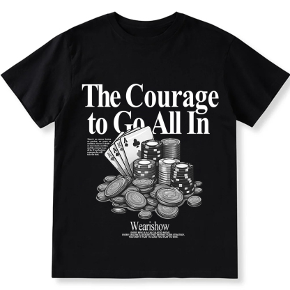 The Courage To Go All In Gamble Unisex Fit Cotton T-Shirt wearishow