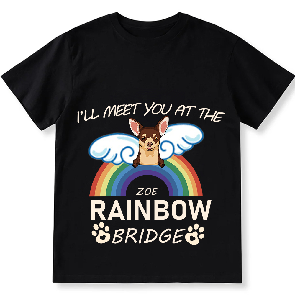 I'll Meet You At The Rainbow Bridge - Personalized Custom Unisex T-shi