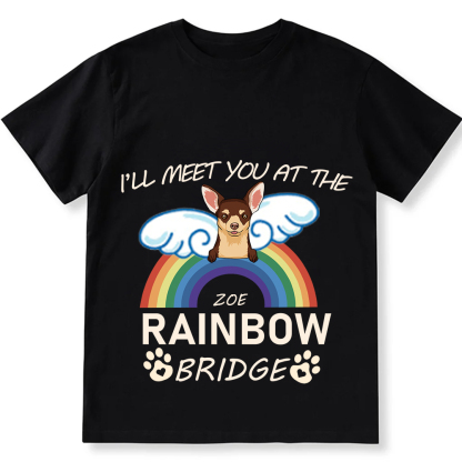 I'll Meet You At The Rainbow Bridge   - Personalized Custom Unisex T-shirt