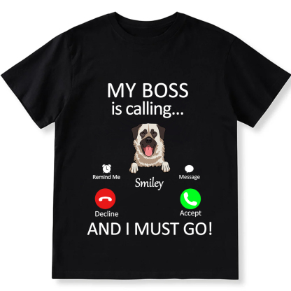Dog Boss Calling - Personalized Custom Unisex Fit Cotton T-Shirt wearishow