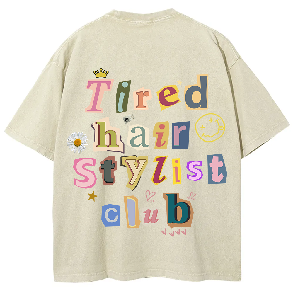 Tired Hair Stylist Club Unisex Fit Washed T-Shirt