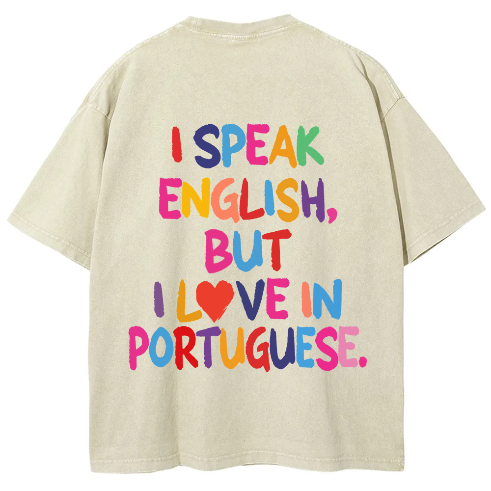 I Speak English But I Love In Portuguese Unisex Fit  Washed T-Shirt