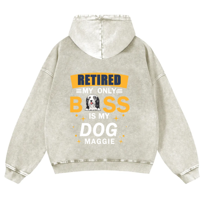Retired My Only Boss Is My Dog - Personalized Custom Unisex Washed Hoodie