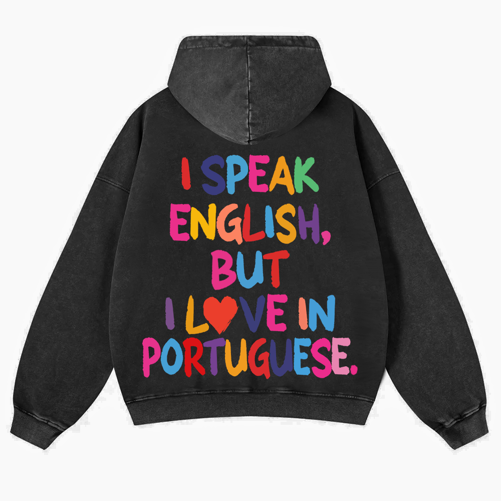 I Speak English But I Love In Portuguese Unisex Fit  Washed Hoodie wearishow