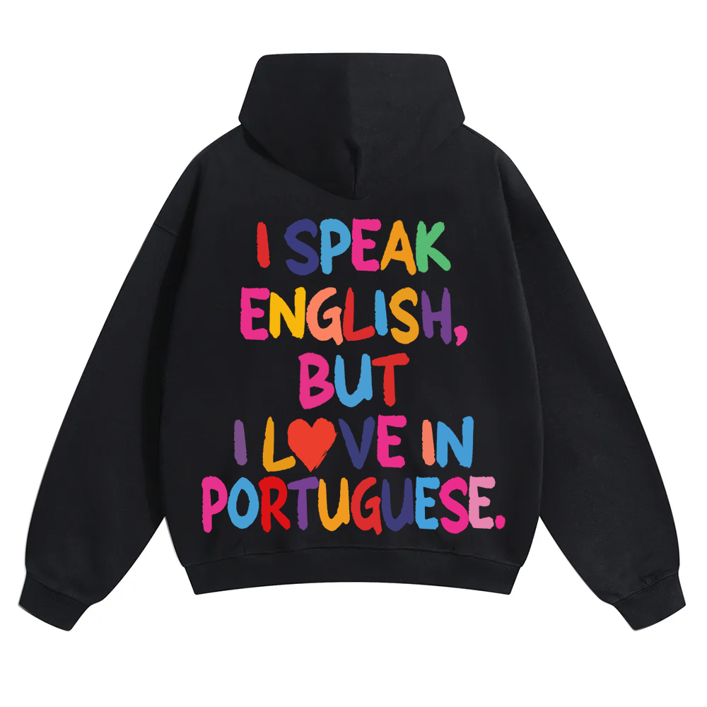 I Speak English But I Love In Portuguese Unisex Fit Color Hoodie wearishow