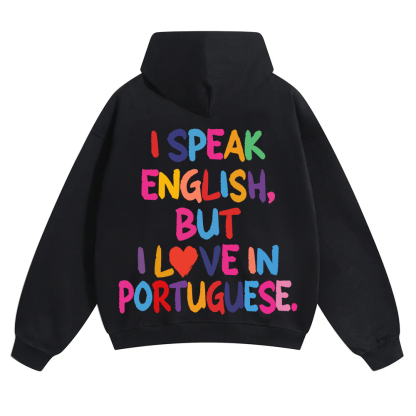 I Speak English But I Love In Portuguese Unisex Fit Color Hoodie wearishow