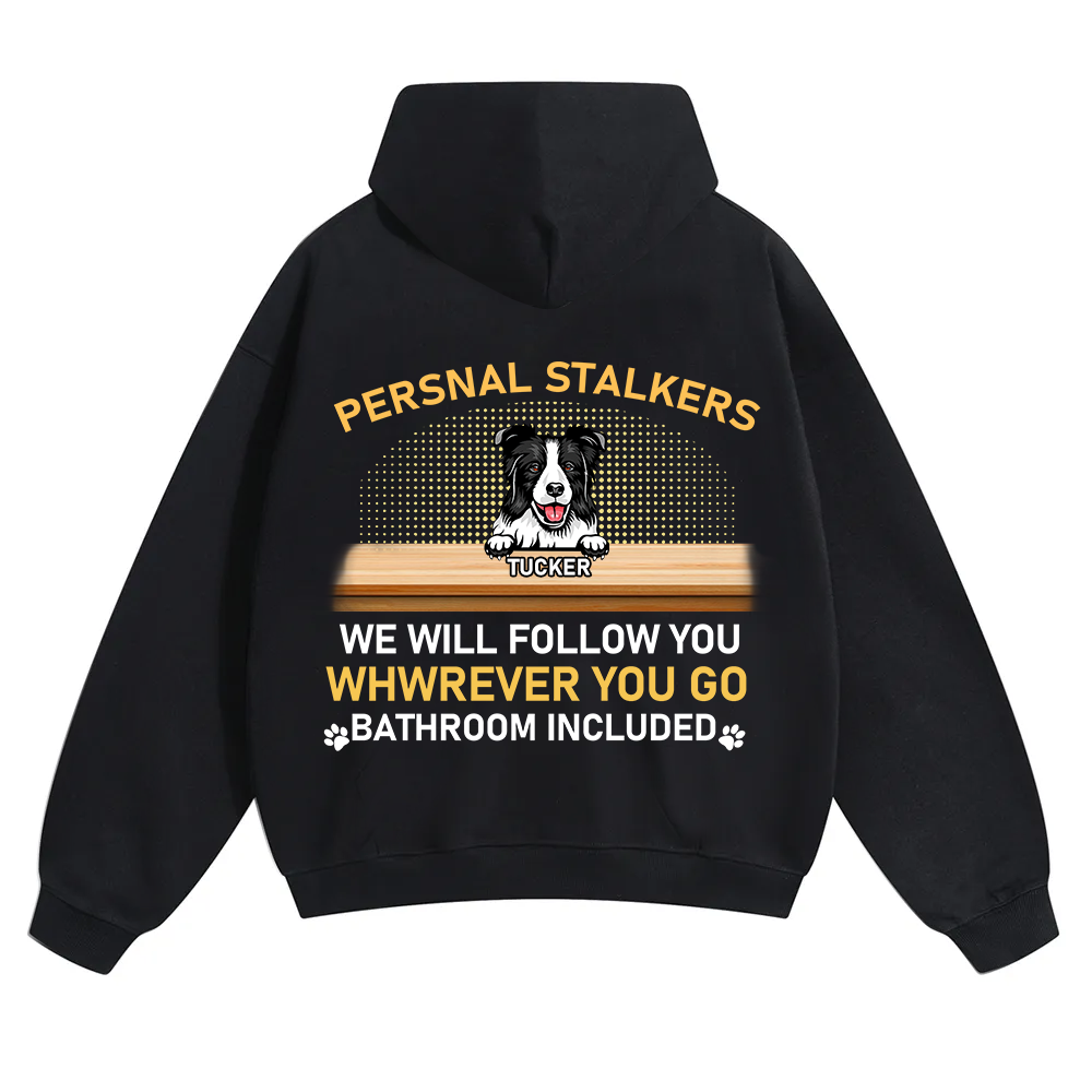 Personal Stalkers We Will Follow You Wherever You Go - Personalized Custom Unisex Hoodie
