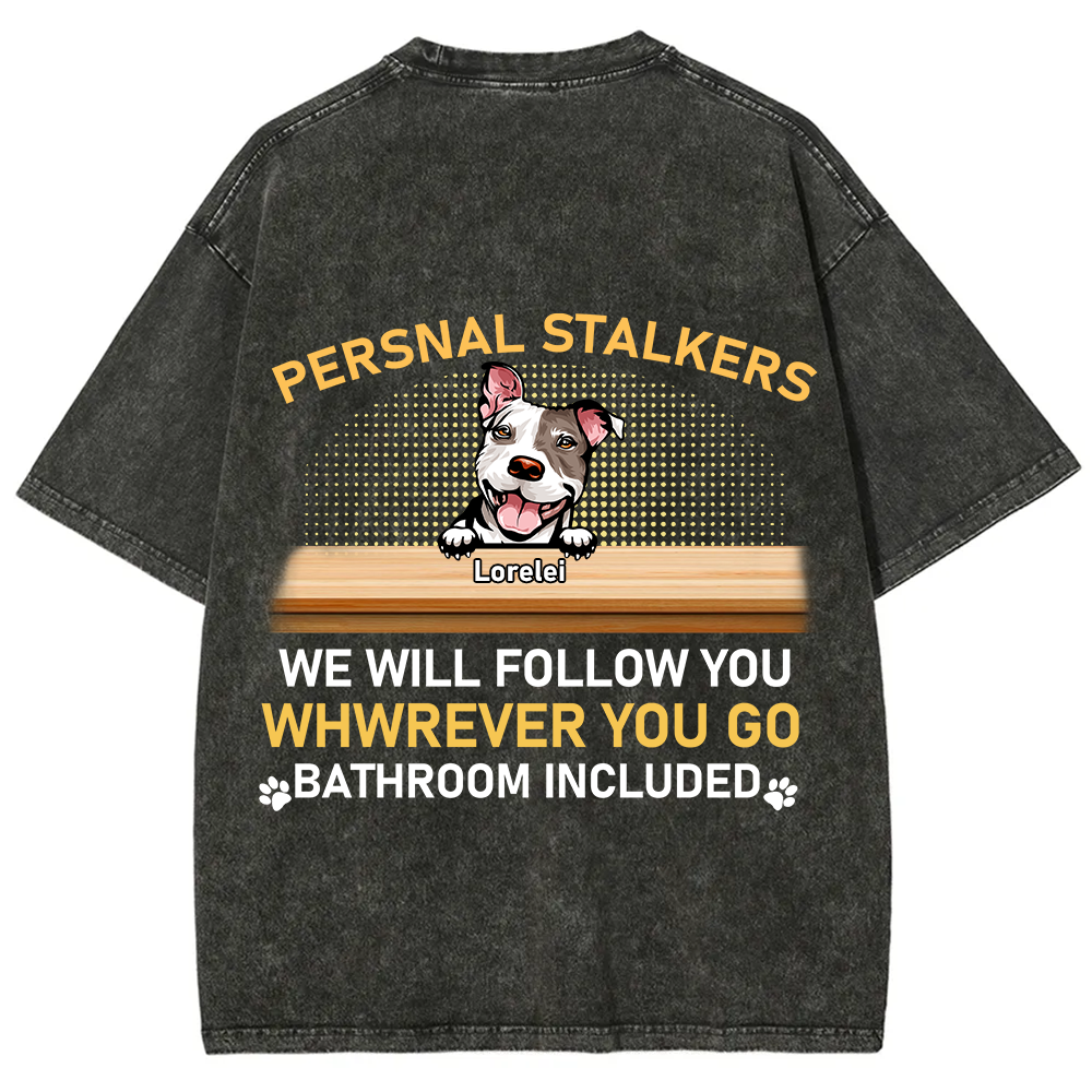 Personal Stalkers We Will Follow You Wherever You Go - Personalized Custom Unisex  Washed T-shirt