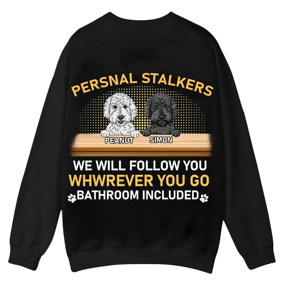 Personal Stalkers We Will Follow You Wherever You Go - Personalized Custom Unisex Casual Crewneck Sweatshirt