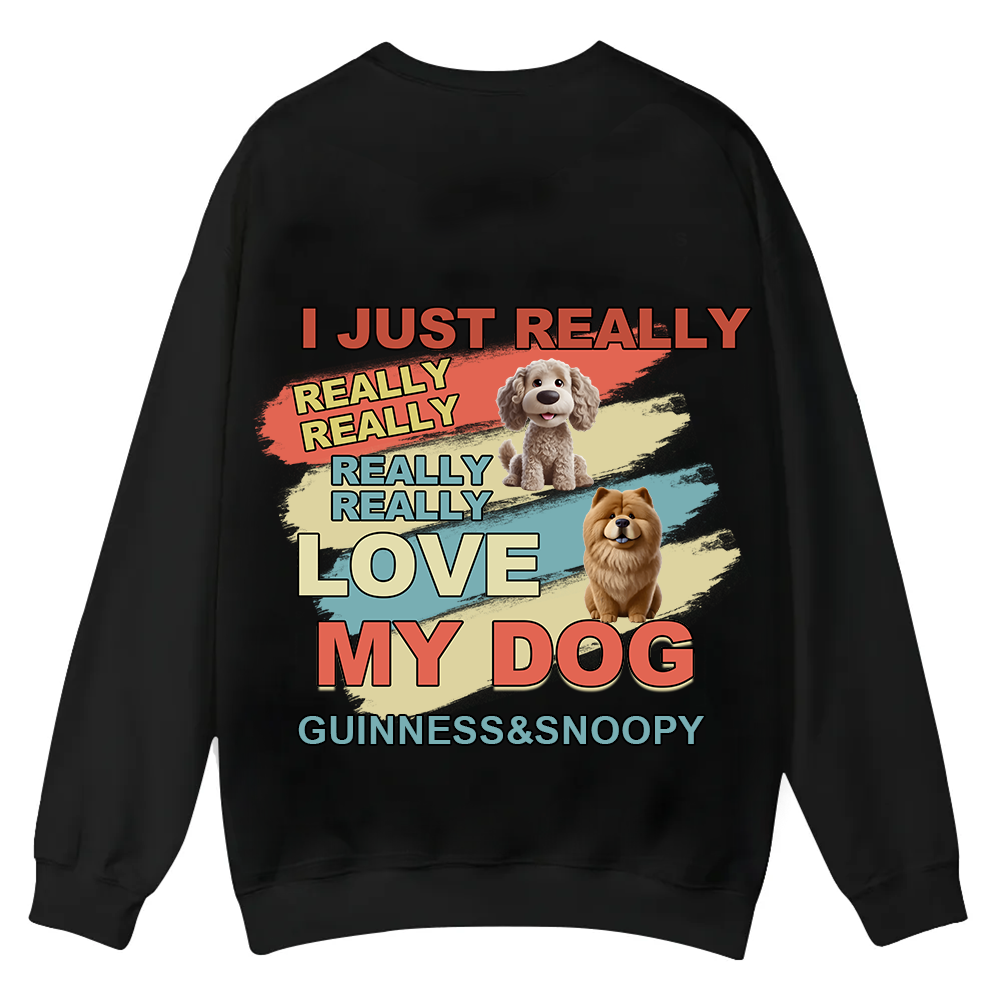 I Just Really Love My Dogs - Personalized Custom Unisex Casual Crewneck Sweatshirt wearishow