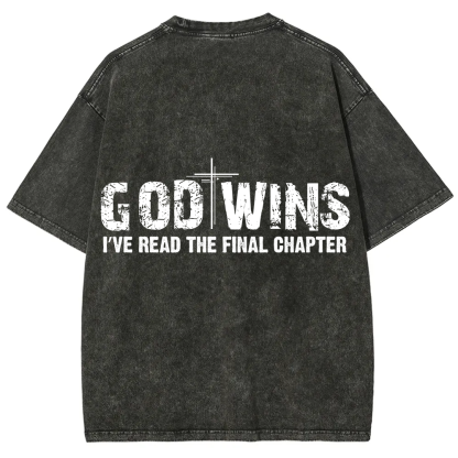 God Wins I’ve Read The Final Chapter  Unisex Fit Washed T-Shirt