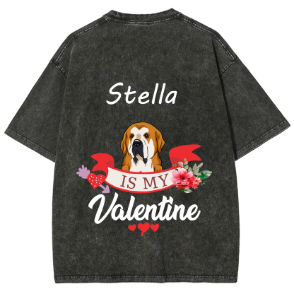 My Dog Is My Valentine Lover - Personalized Custom Unisex T-shirt