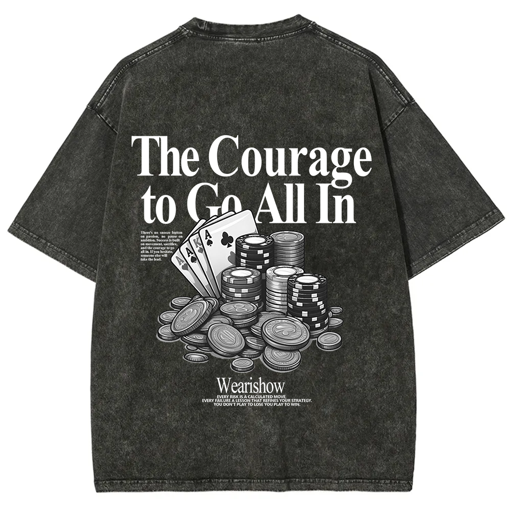 The Courage To Go All In Gamble Unisex Fit Washed T-Shirt