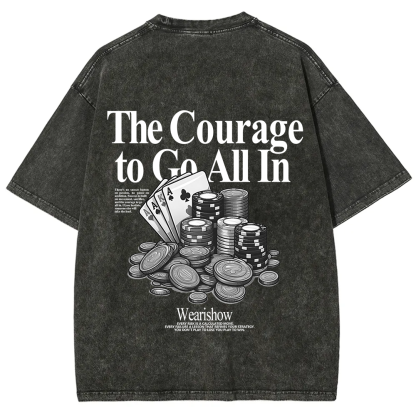 The Courage To Go All In Gamble Unisex Fit Washed T-Shirt