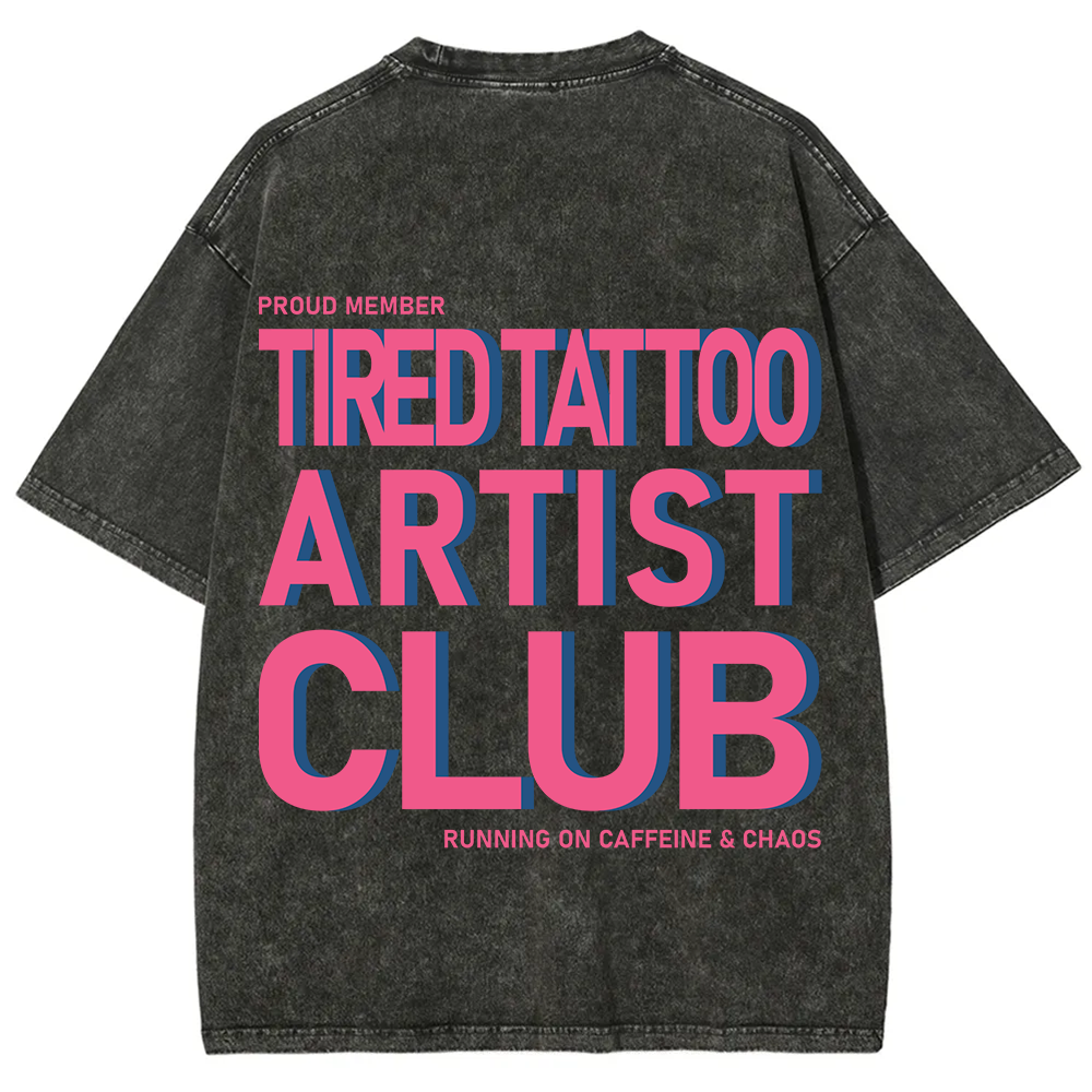 Tired Tattoo Artist Club Unisex Fit Washed T-Shirt