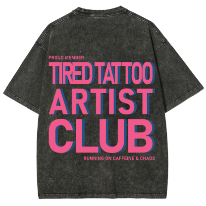Tired Tattoo Artist Club Unisex Fit Washed T-Shirt