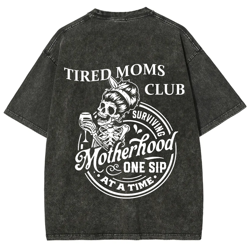 Tired Moms Club Surviving Motherhood One Sip at a Time Unisex Fit Washed T-Shirt?