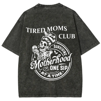 Tired Moms Club Surviving Motherhood One Sip at a Time Unisex Fit Washed T-Shirt?