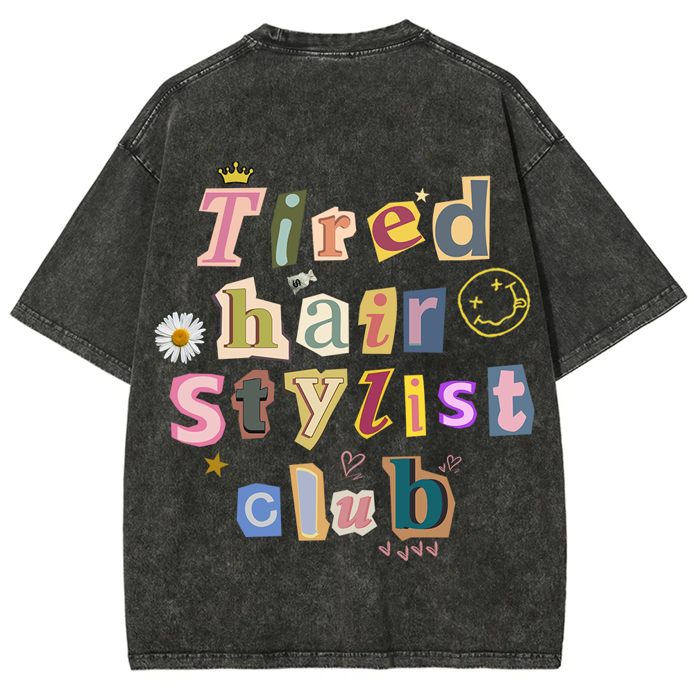 Tired Hair Stylist Club Unisex Fit Washed T-Shirt