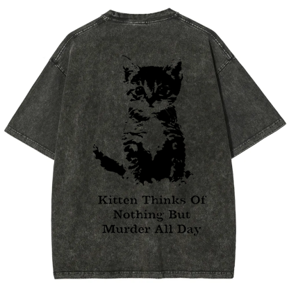 Kitten Thinks Of Nothing But Murder All Day Washed t-Shirt