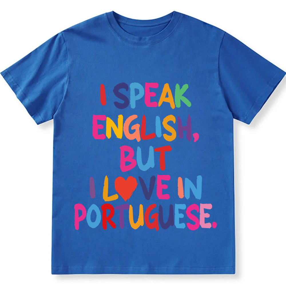 I Speak English But I Love In Portuguese Unisex Fit  Cotton T-Shirt wearishow