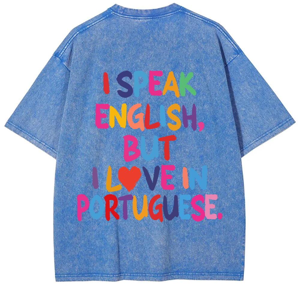 I Speak English But I Love In Portuguese Unisex Fit  Washed T-Shirt