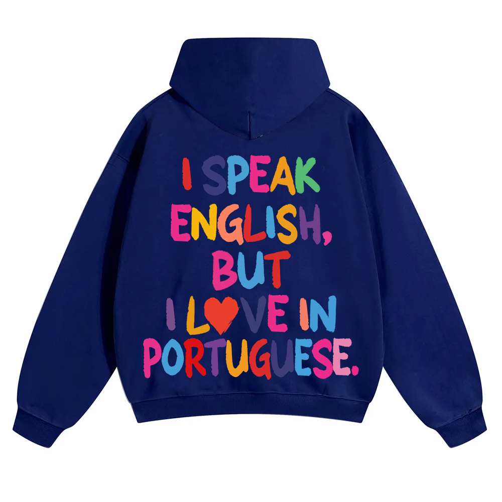 I Speak English But I Love In Portuguese Unisex Fit Color Hoodie wearishow