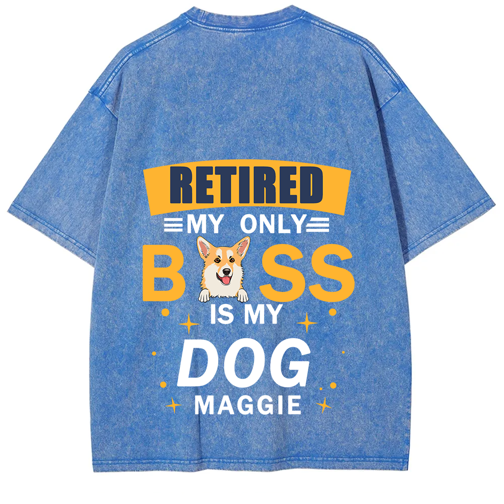 Retired My Only Boss Is My Dog - Personalized Custom Unisex Washed T-Shirt