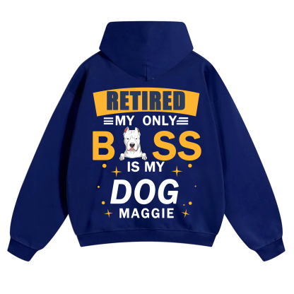 Retired My Only Boss Is My Dog - Personalized Custom Unisex Hoodie