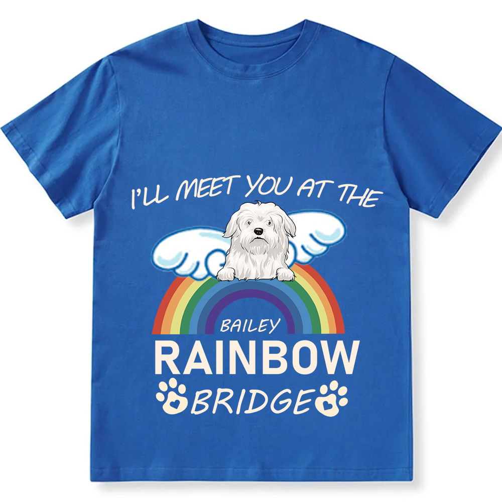 I'll Meet You At The Rainbow Bridge   - Personalized Custom Unisex T-shirt