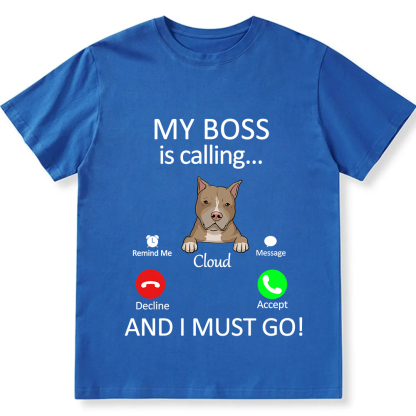 Dog Boss Calling - Personalized Custom Unisex Fit Cotton T-Shirt wearishow