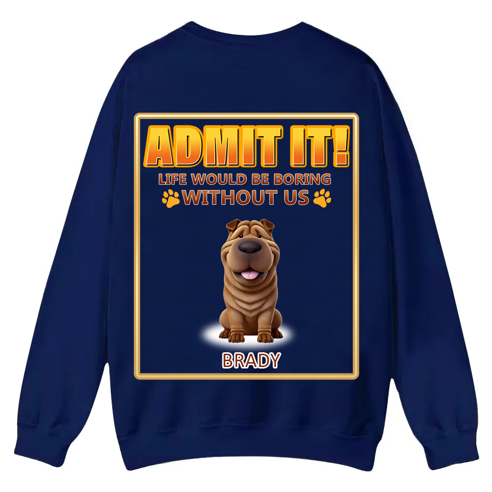 Life Would Be Boring Without Me  - Personalized Custom Unisex Casual Crewneck Sweatshirt wearishow