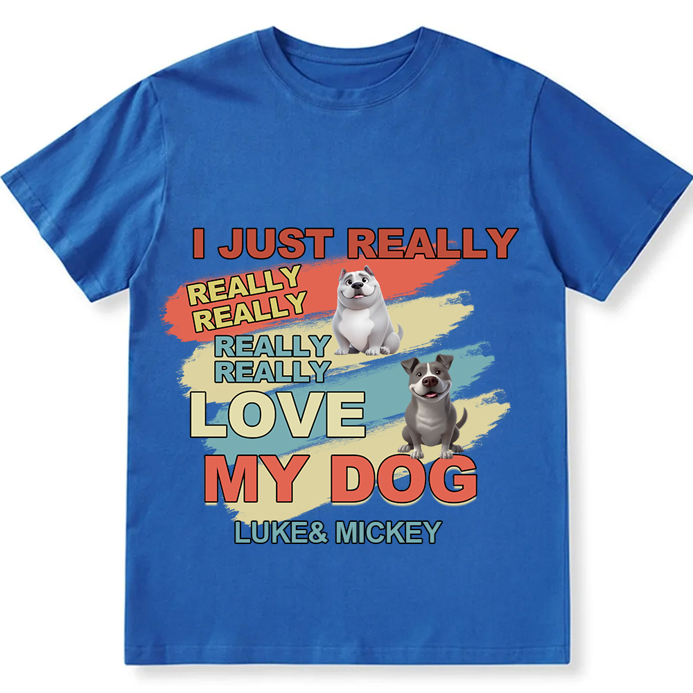 I Just Really Love My Dogs- Personalized Custom Unisex Fit Cotton T-Shirt wearishow