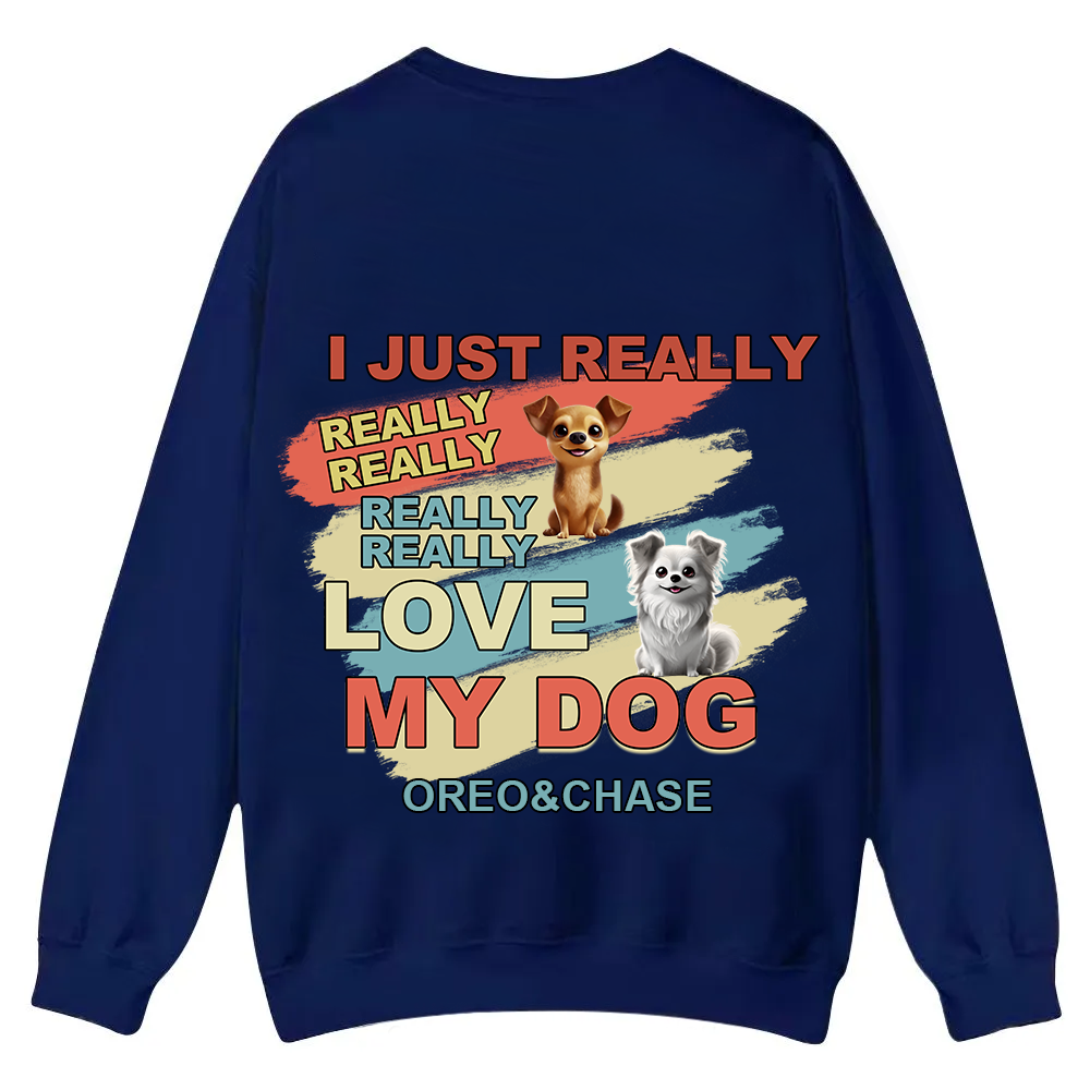 I Just Really Love My Dogs - Personalized Custom Unisex Casual Crewneck Sweatshirt wearishow