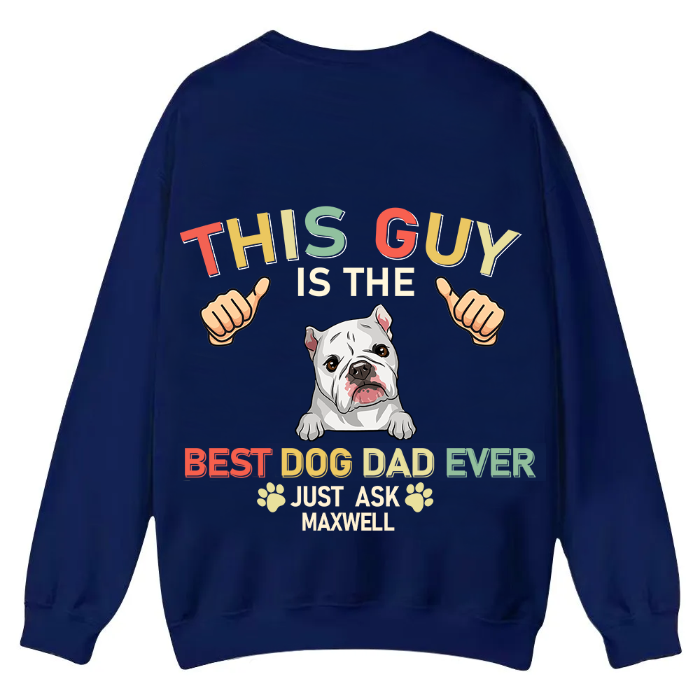 This Guy Is The Best Dog Dad Ever - Personalized Custom Unisex Casual Crewneck Sweatshirt wearishow