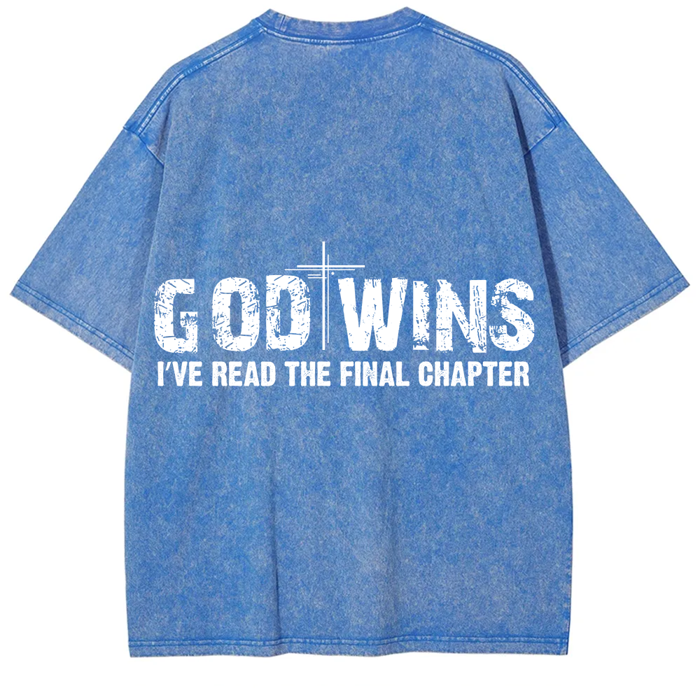 God Wins I’ve Read The Final Chapter  Unisex Fit Washed T-Shirt