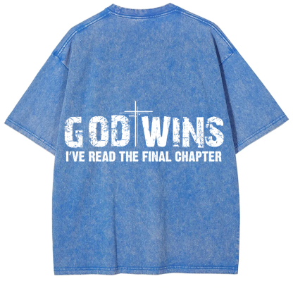 God Wins I’ve Read The Final Chapter  Unisex Fit Washed T-Shirt