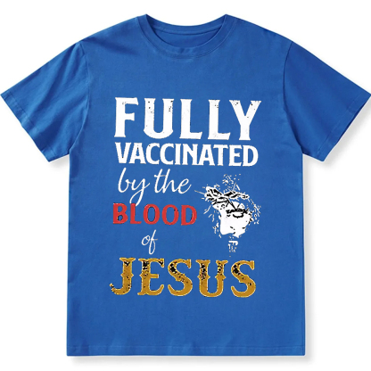 Fully Vaccinated By The Blood Of Jesus Unisex Fit Cotton T-Shirt wearishow